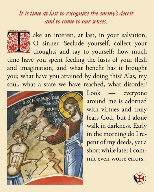 It is time at last to recognize the enemy’s deceit and to come to our senses.