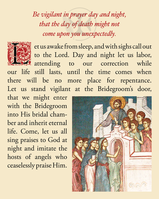 Be vigilant in prayer day and night, that the day of death might not come upon you unexpectedly.