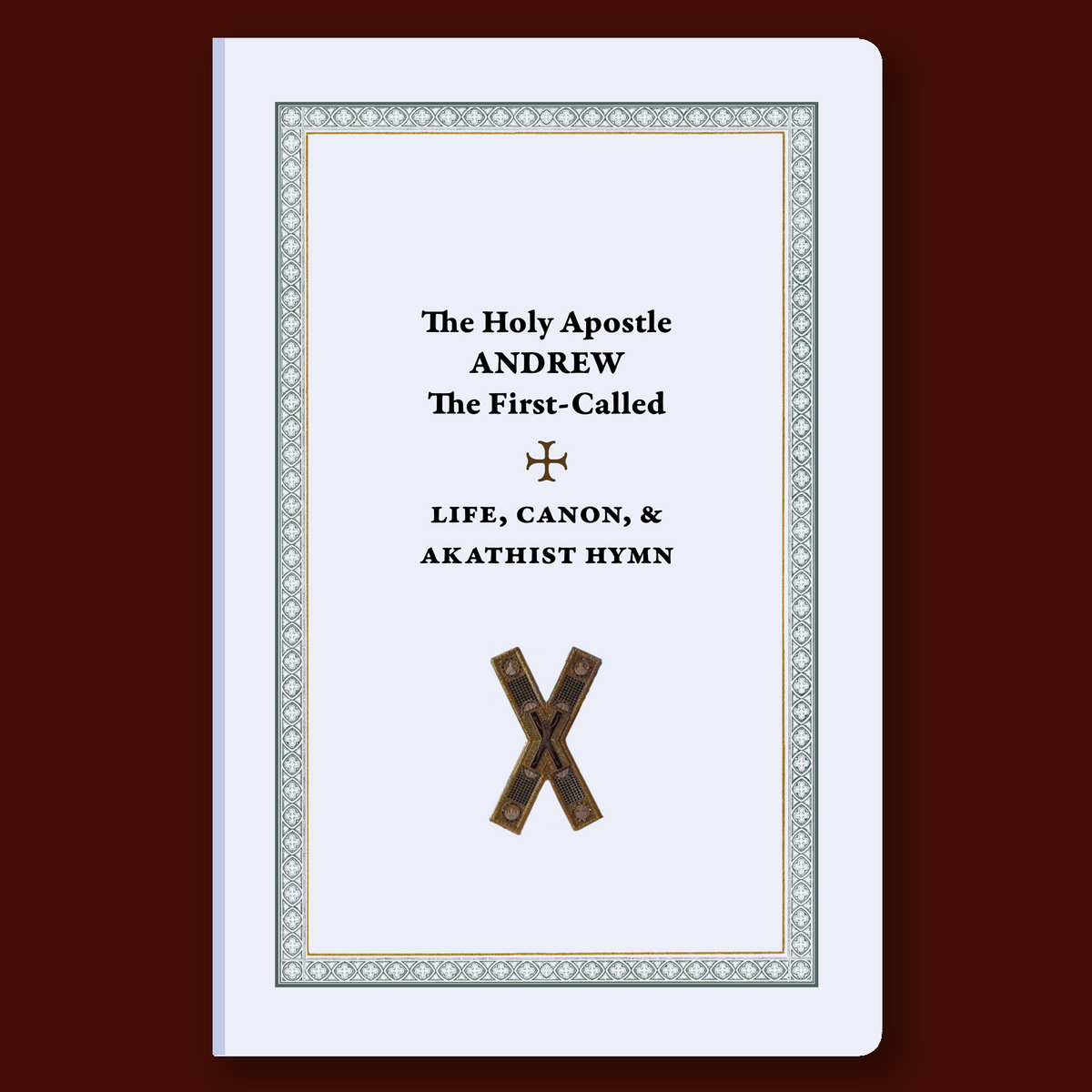 The Holy Apostle Andrew the First-Called: Life, Canon, & Akathist Hymn