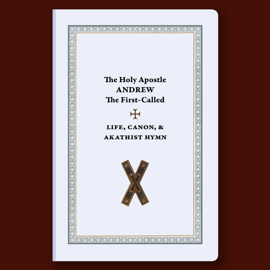 The Holy Apostle Andrew the First-Called: Life, Canon, & Akathist Hymn