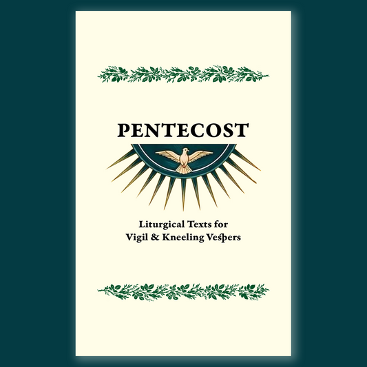 Pentecost: Liturgical Texts for Vigil & Kneeling Vespers